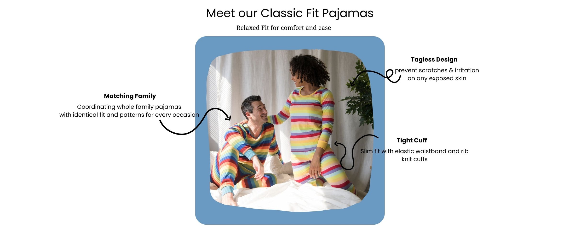 Meet our Classic fit pajamas, woman and man wearing rainbow striped pajamas