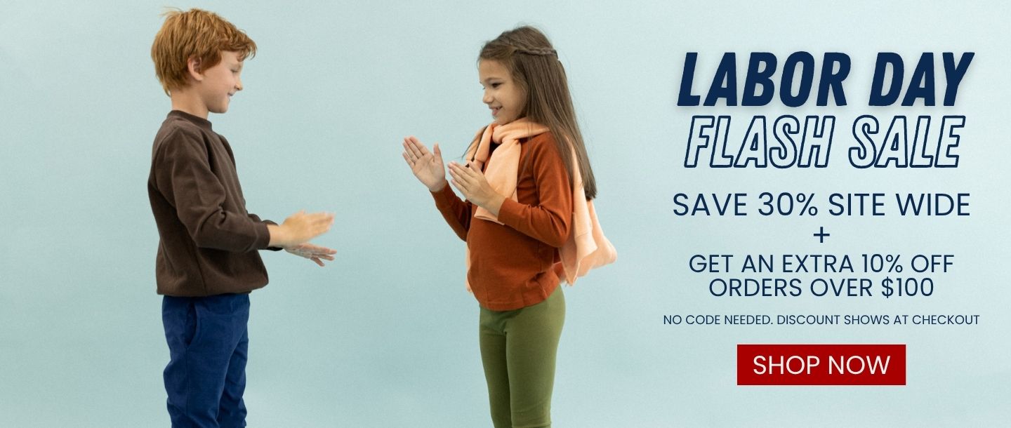 labor day flash sale. Save 30% site wide plus an extra 10% off for orders over $100. No code needed. discount shows at checkout. Shop Now.