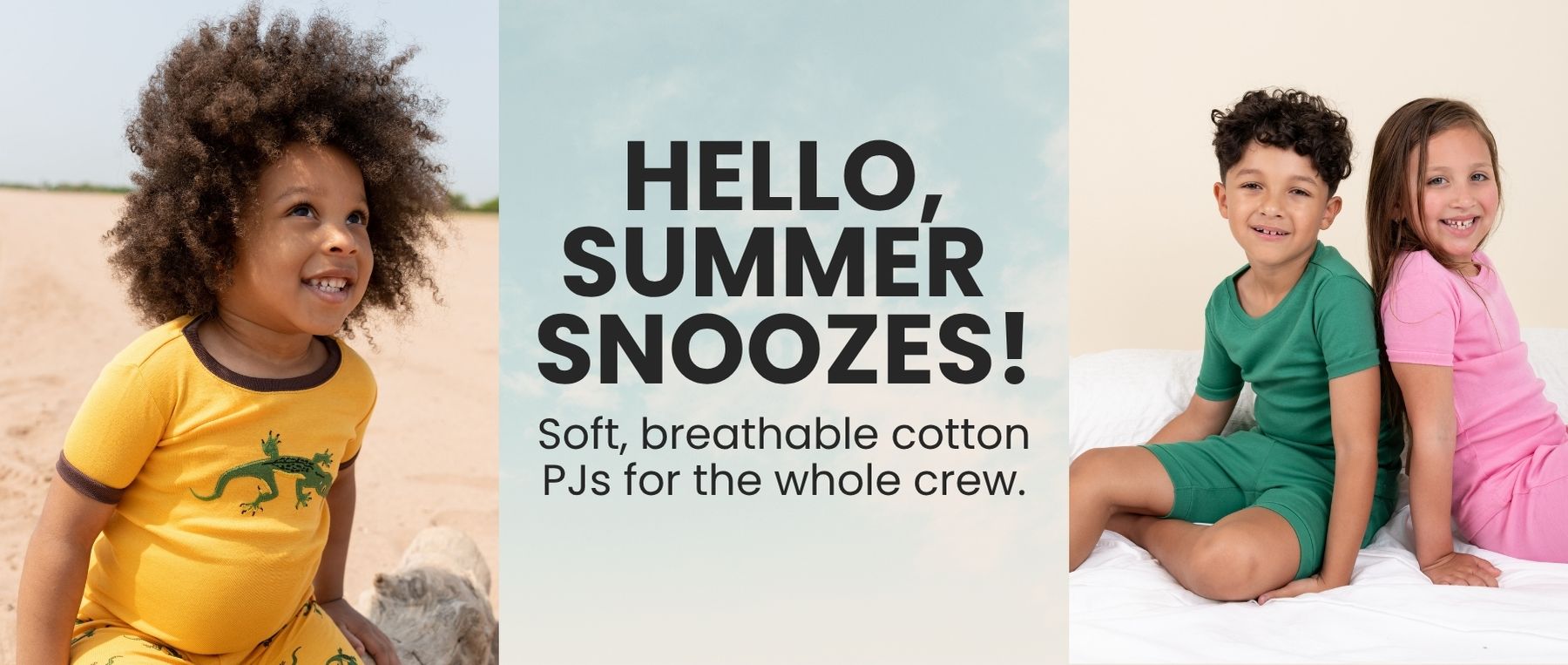 hello summer snoozes, soft breathable cotton PJs for the whole crew