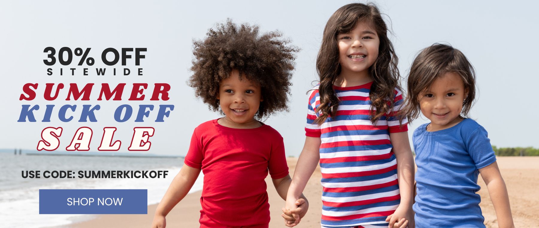 30% off site wide. Summer kick off sale. use code: SUMMERKICKOFF. SHOP NOW