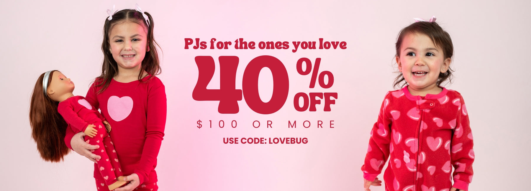 PJs for the ones you love 40% off everything. use code: LOVEBUG